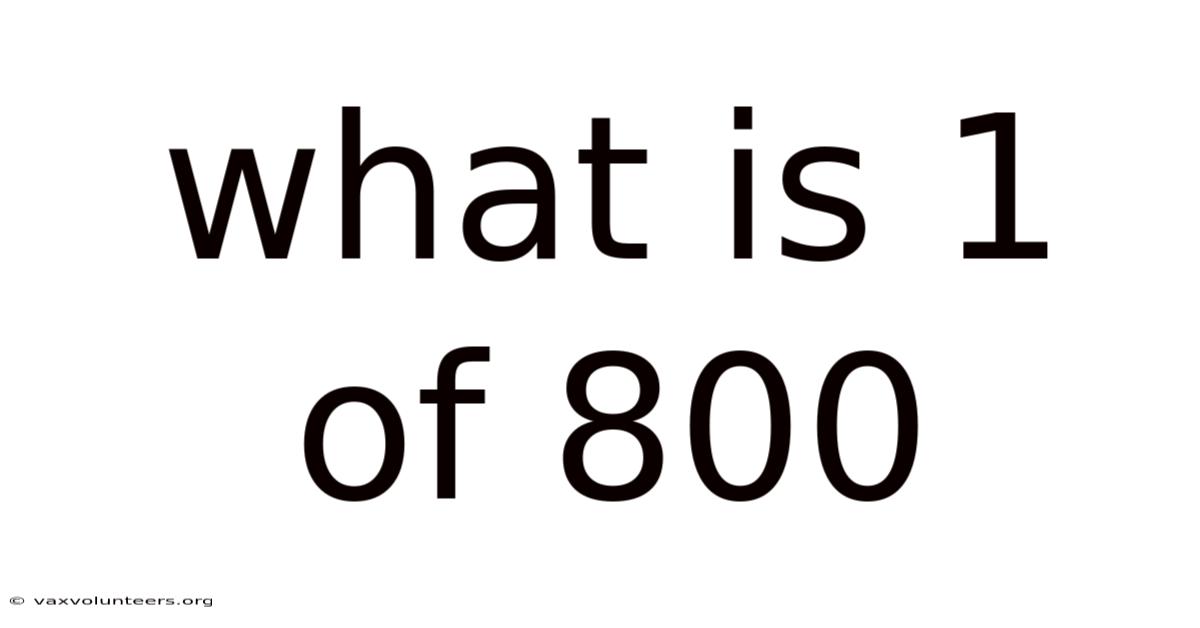 What Is 1 Of 800