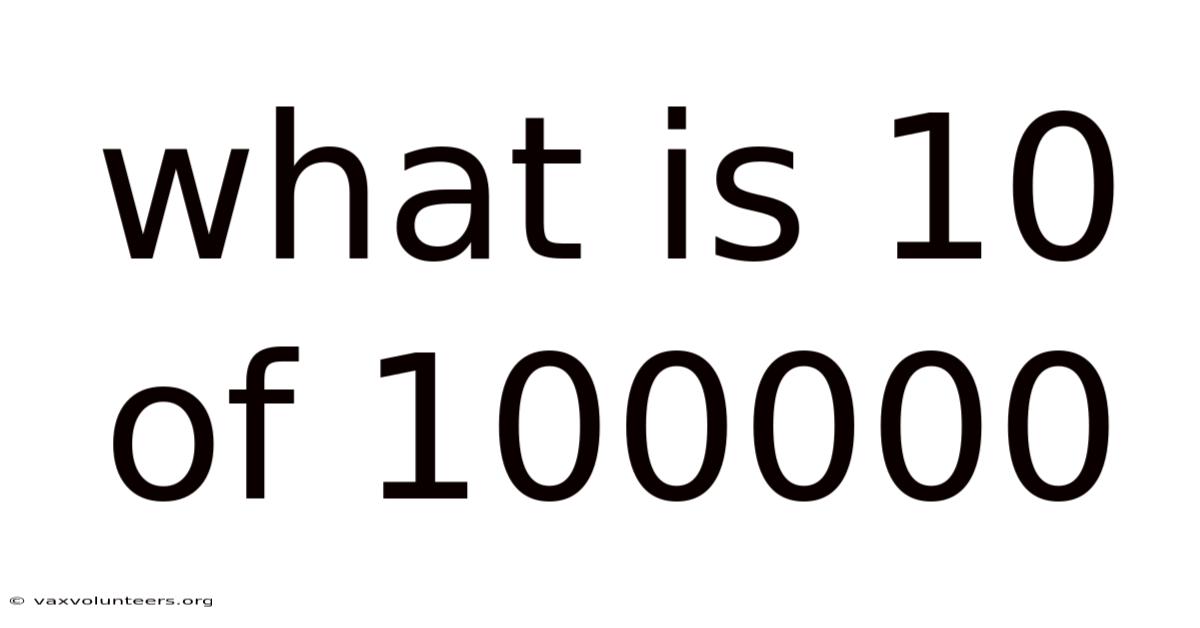 What Is 10 Of 100000