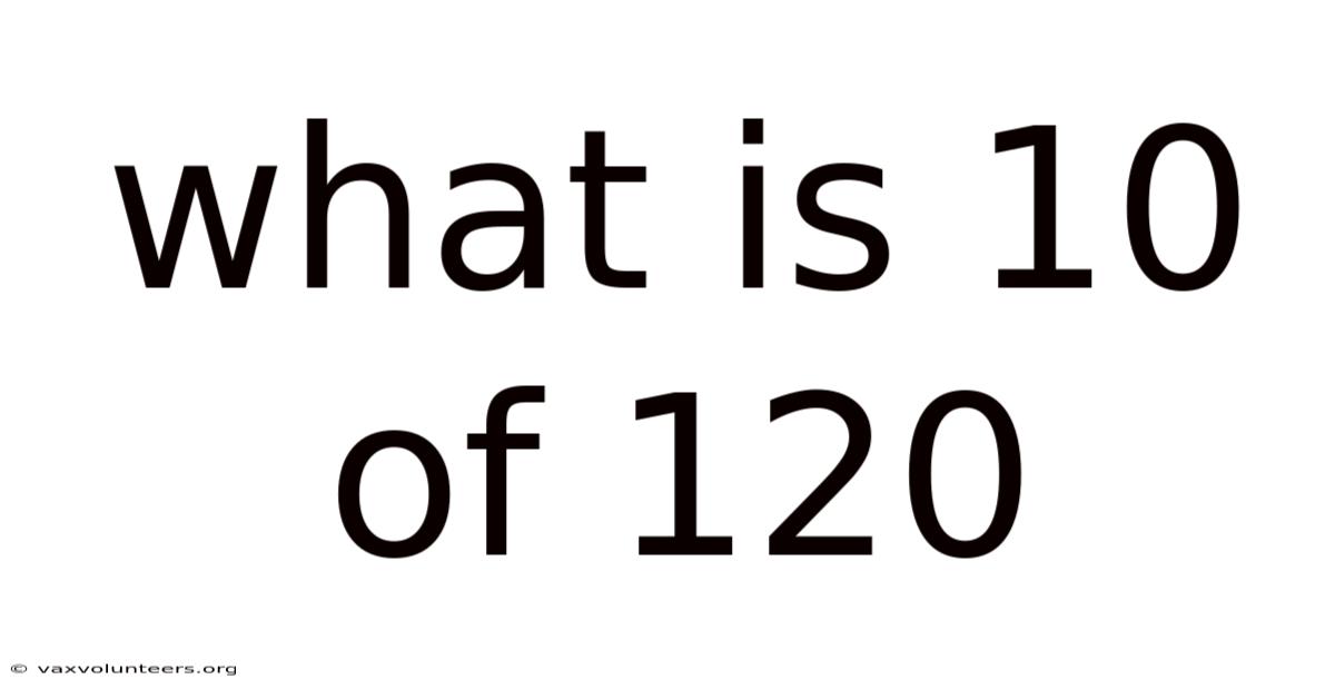 What Is 10 Of 120