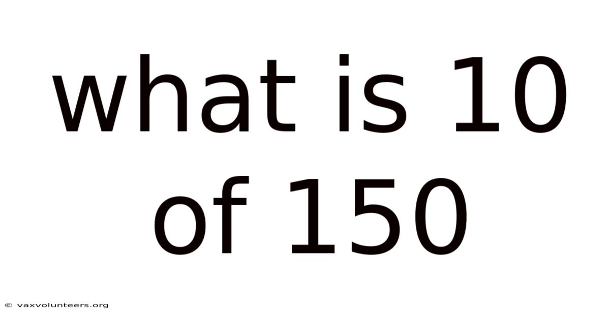 What Is 10 Of 150