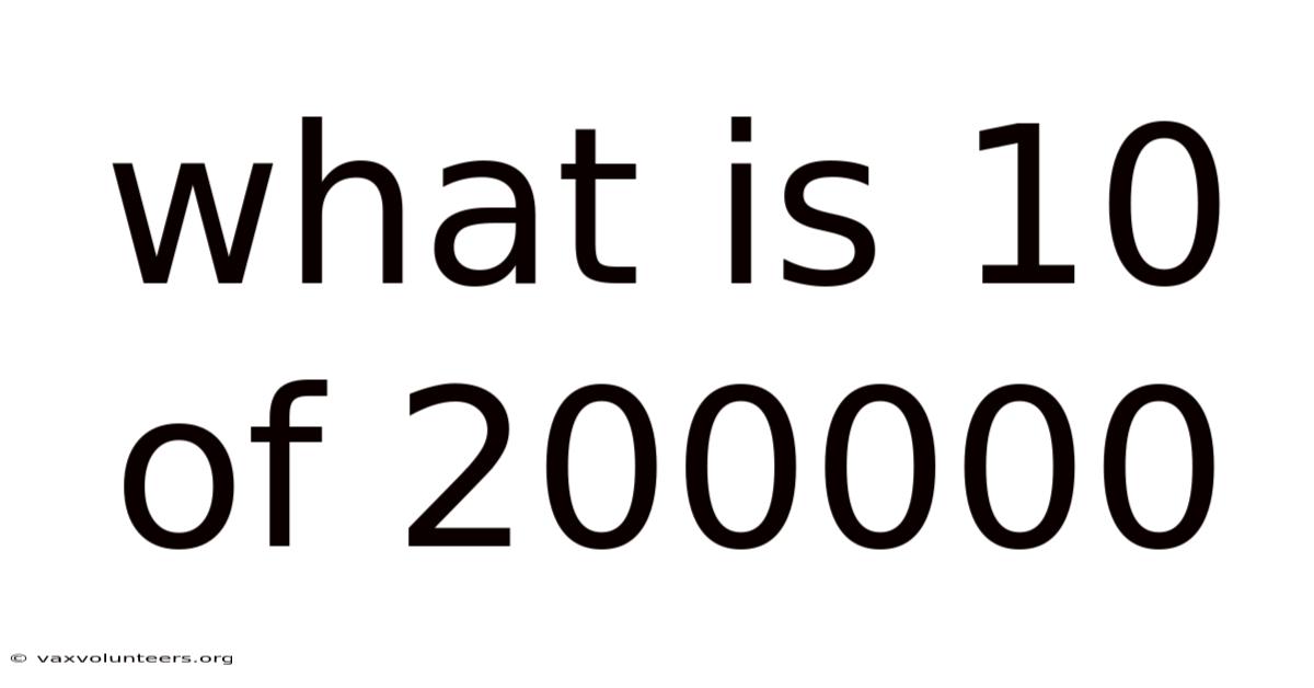 What Is 10 Of 200000