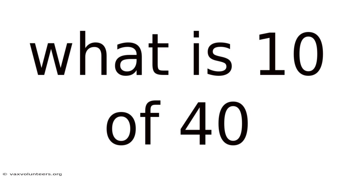 What Is 10 Of 40