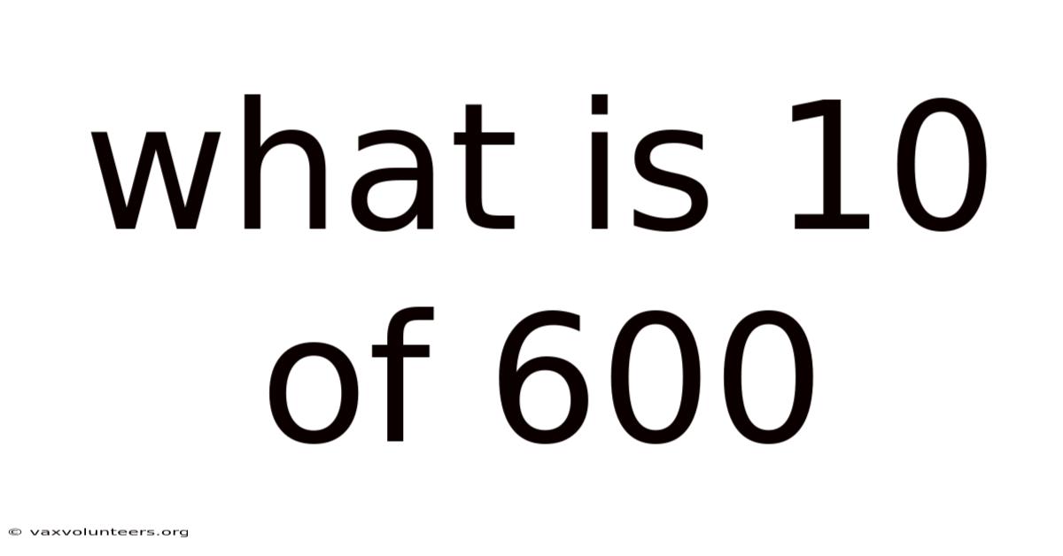 What Is 10 Of 600