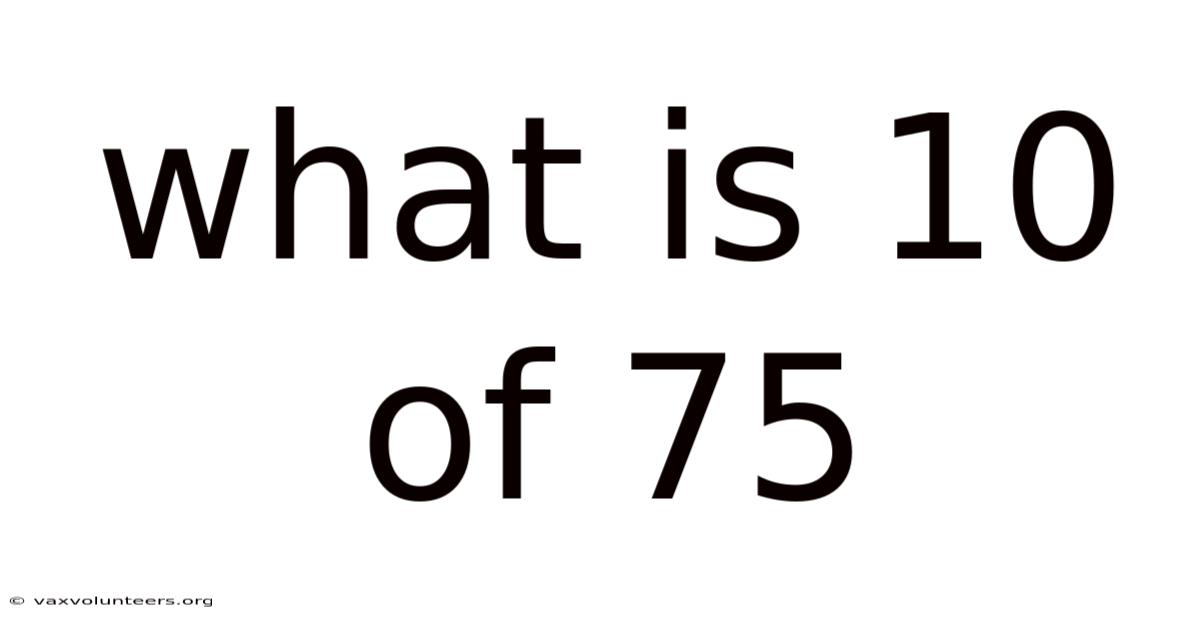 What Is 10 Of 75
