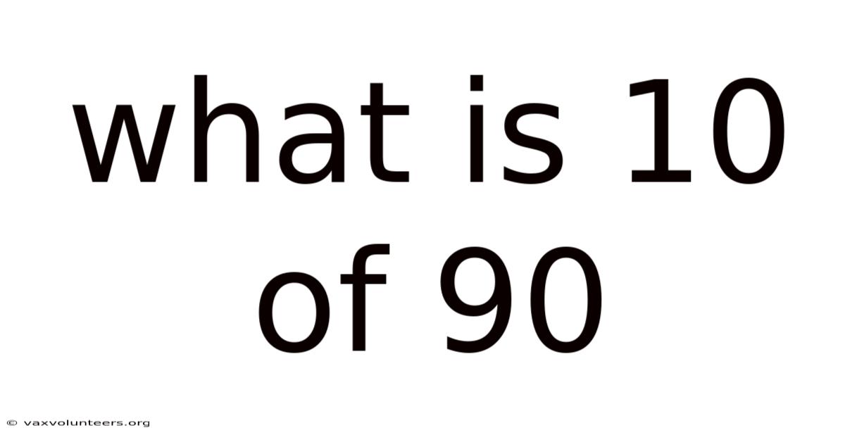 What Is 10 Of 90