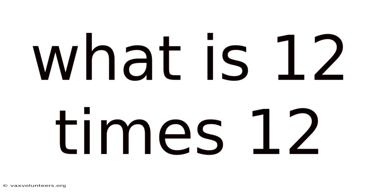 What Is 12 Times 12