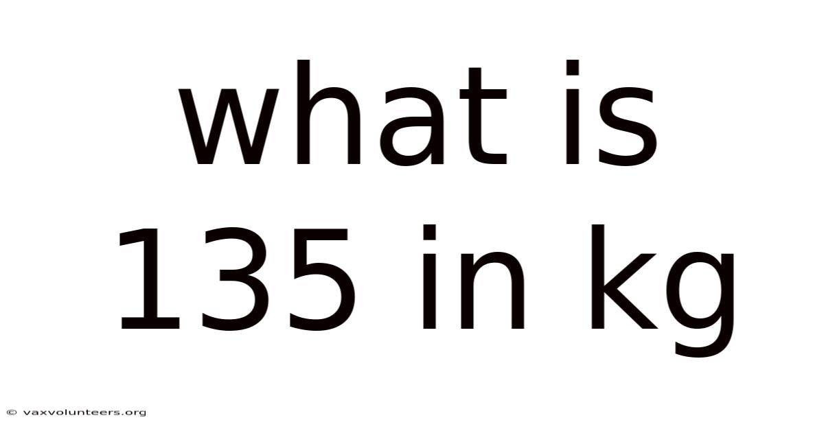 What Is 135 In Kg