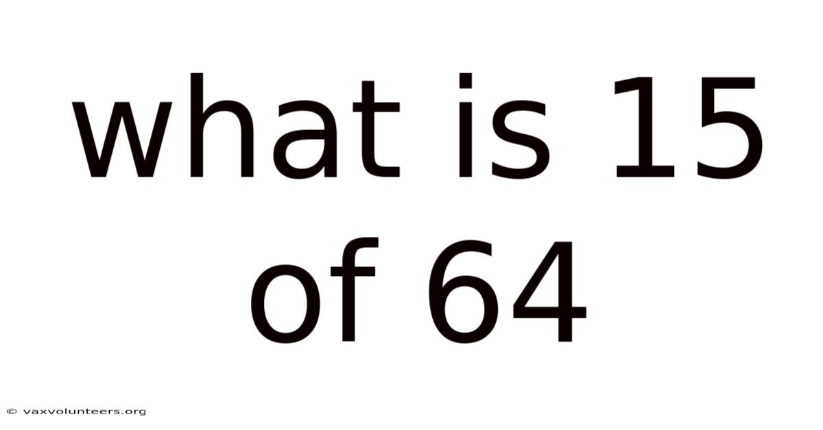 What Is 15 Of 64
