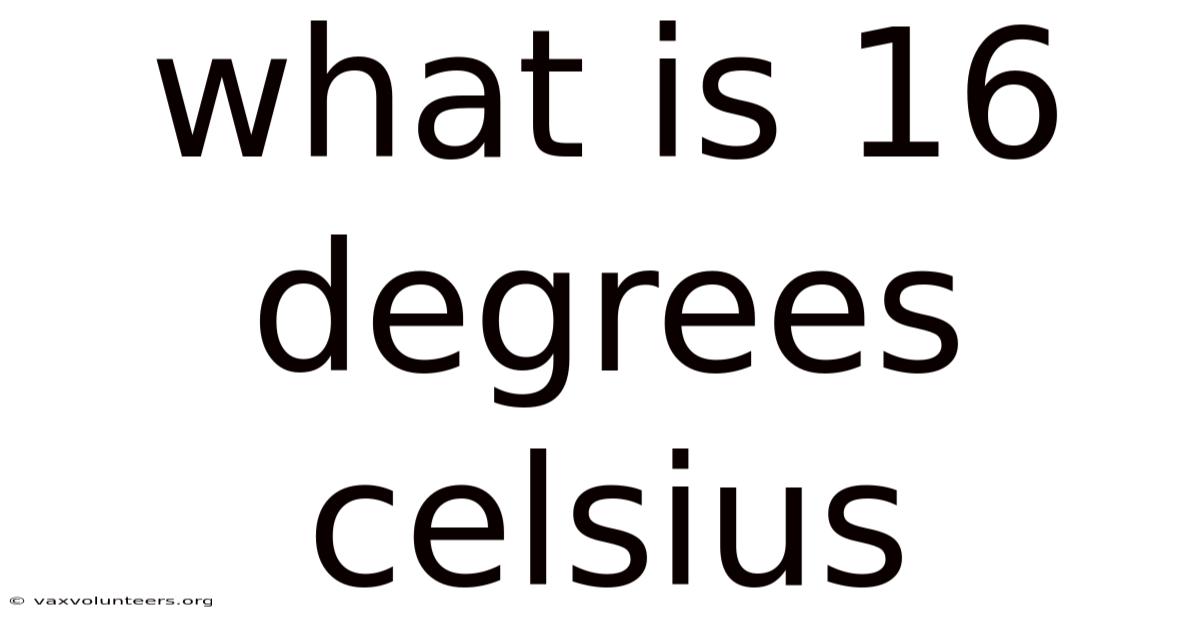 What Is 16 Degrees Celsius