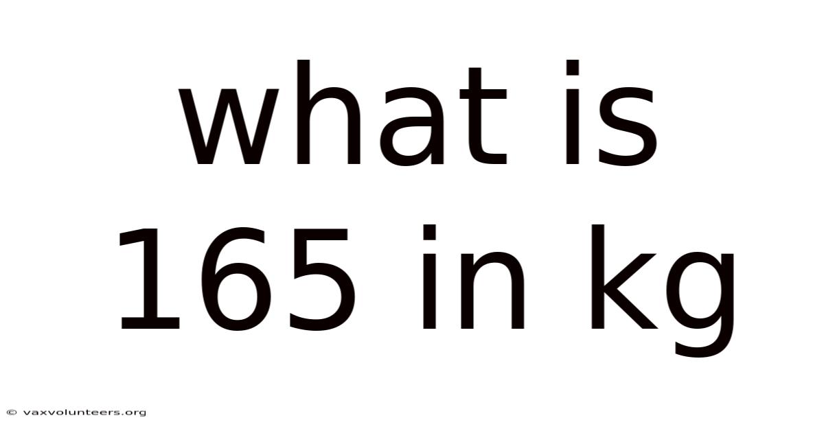 What Is 165 In Kg