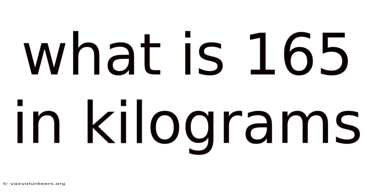 What Is 165 In Kilograms