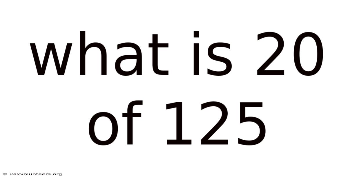 What Is 20 Of 125