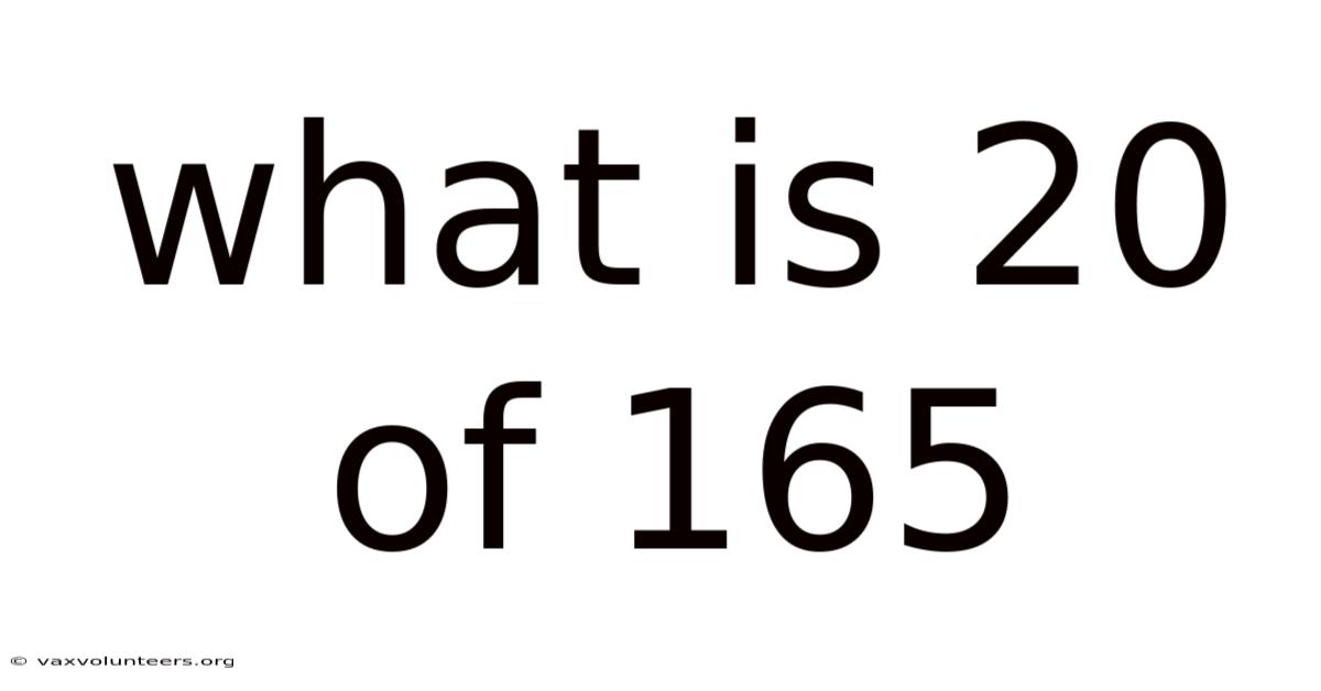 What Is 20 Of 165