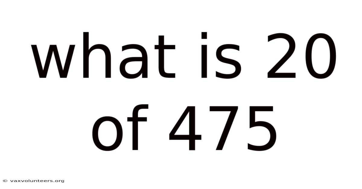 What Is 20 Of 475