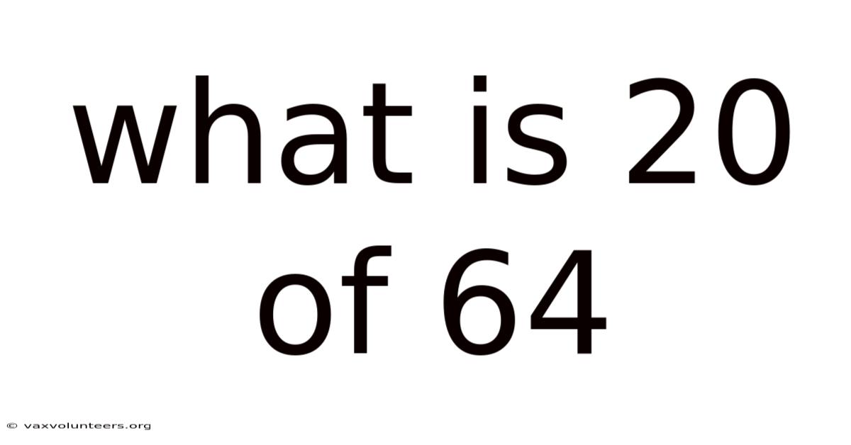 What Is 20 Of 64