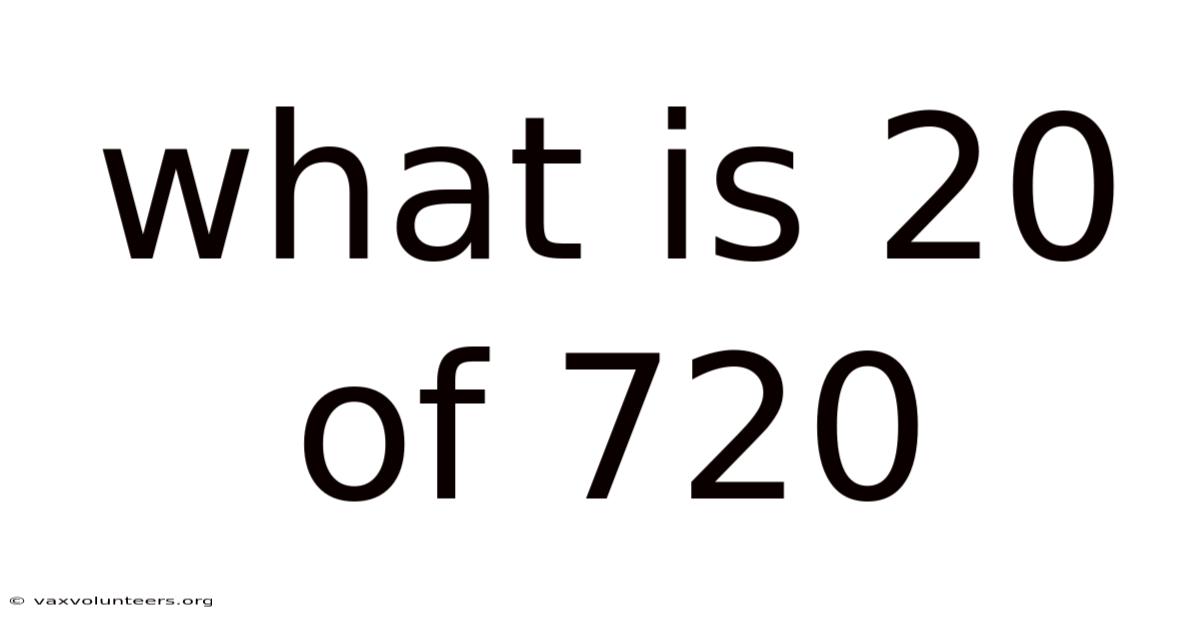 What Is 20 Of 720