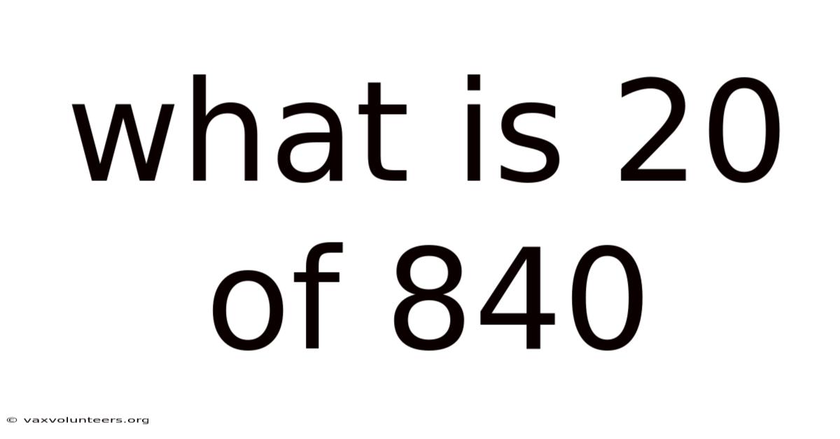 What Is 20 Of 840