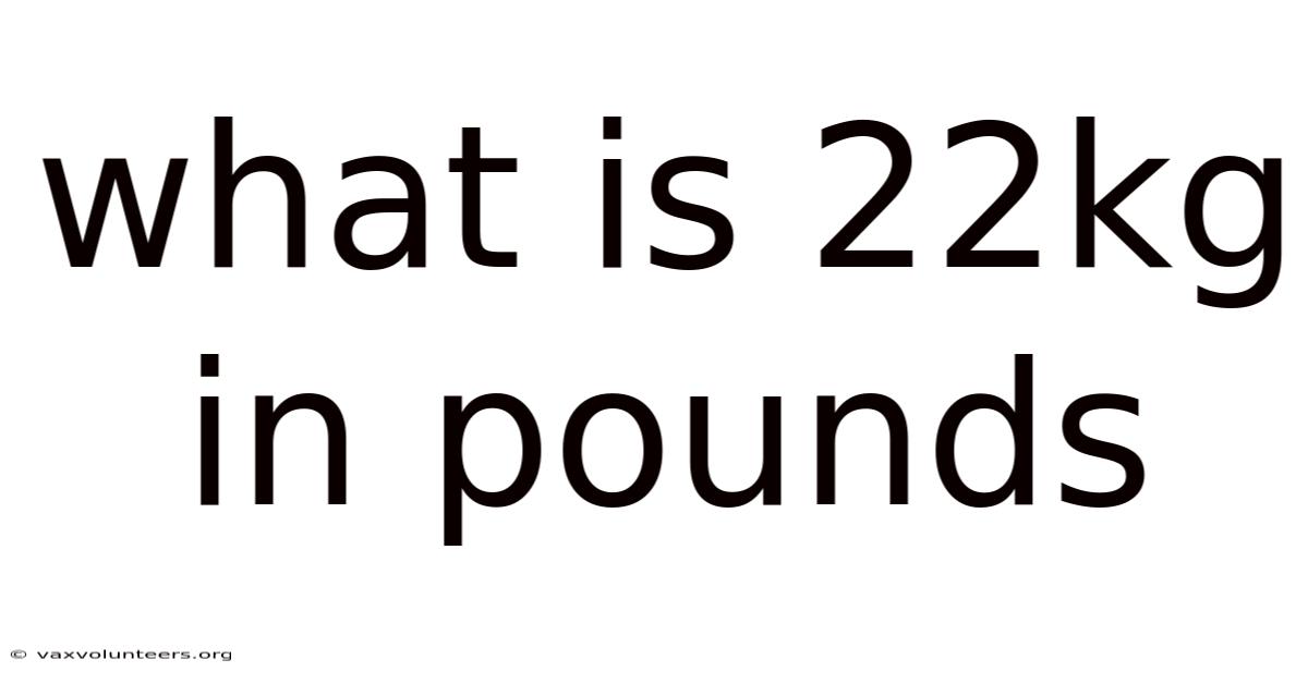 What Is 22kg In Pounds