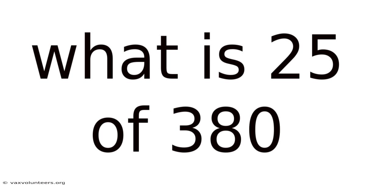 What Is 25 Of 380