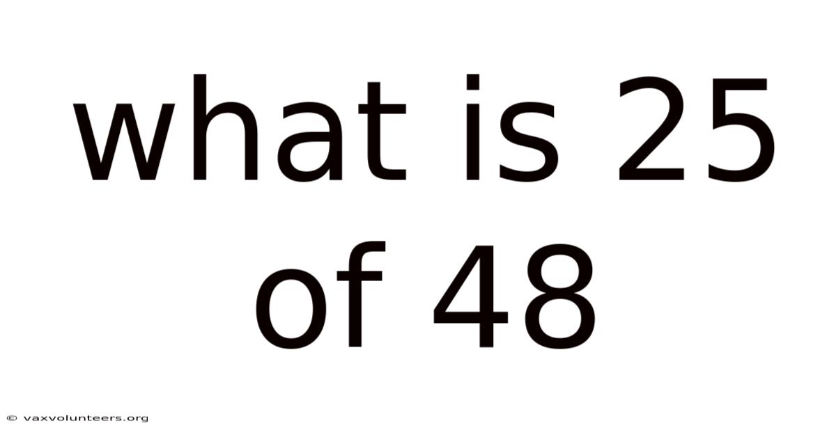What Is 25 Of 48