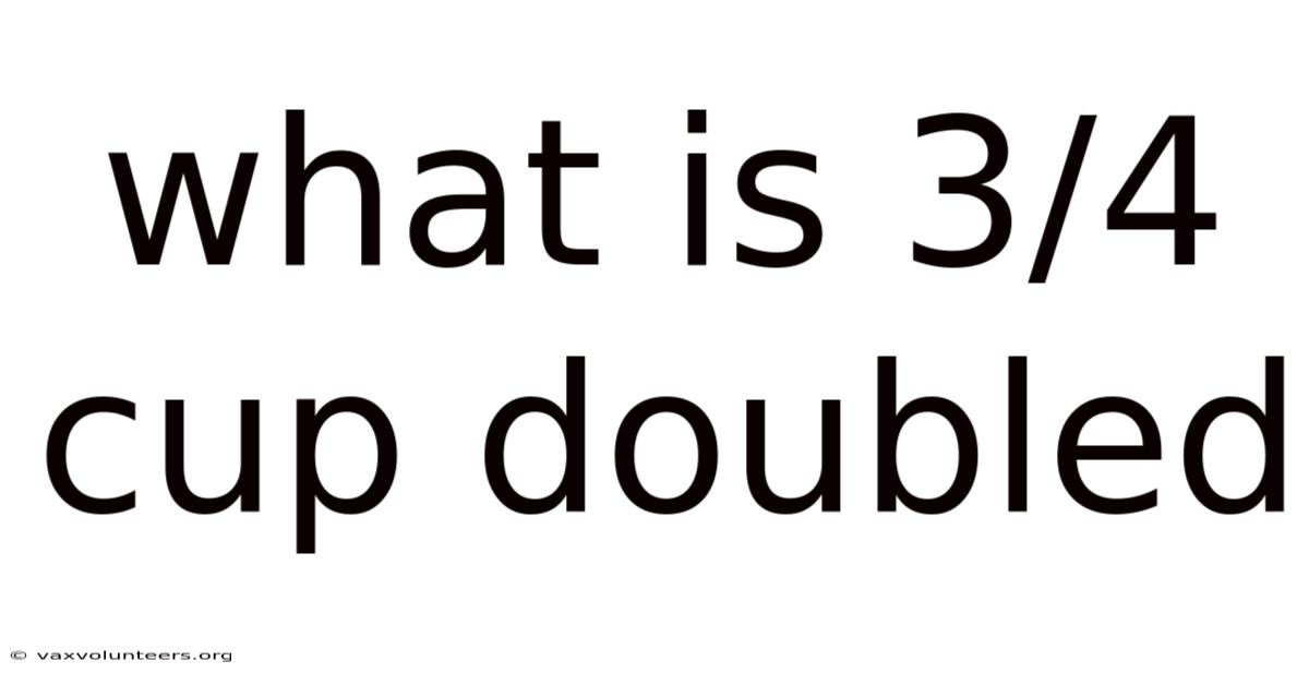 What Is 3/4 Cup Doubled