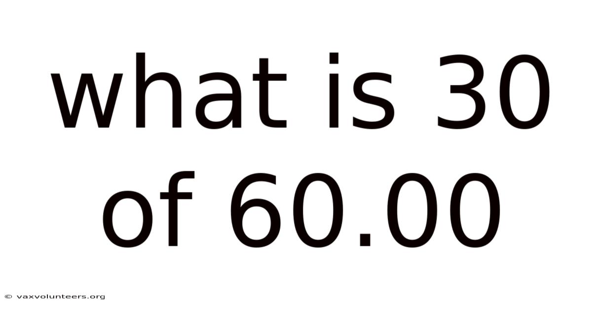 What Is 30 Of 60.00