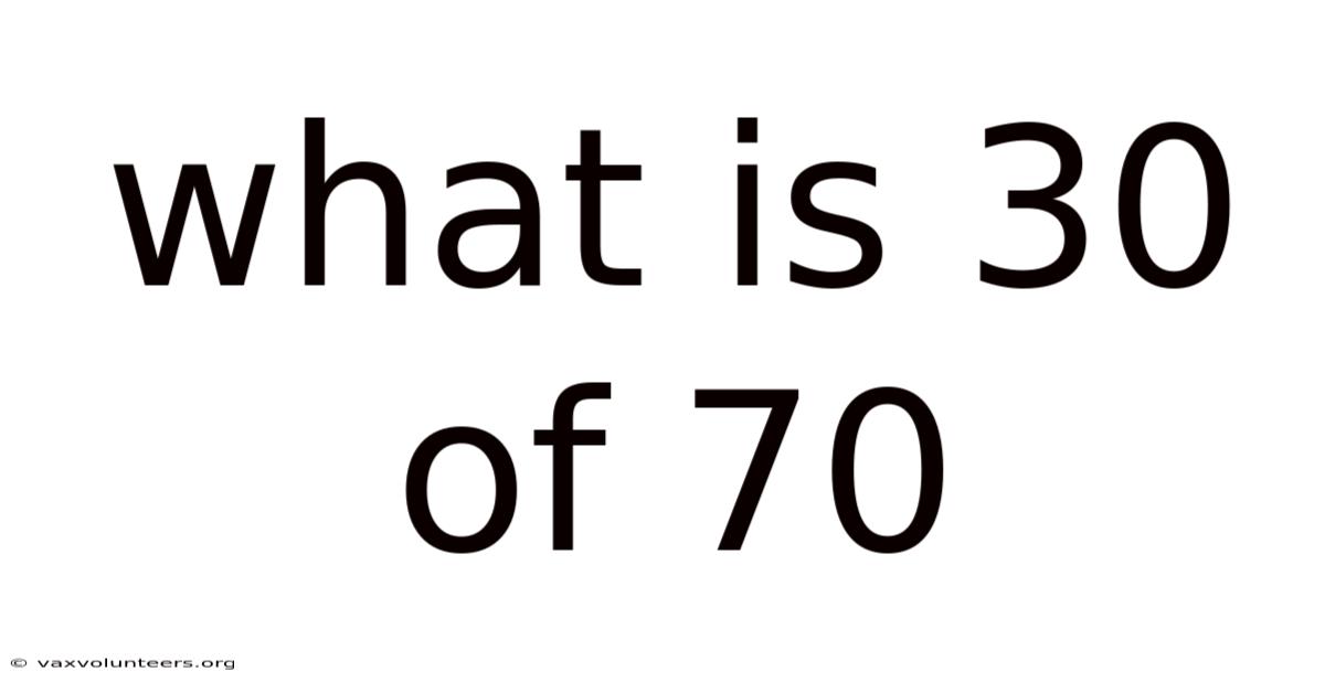 What Is 30 Of 70