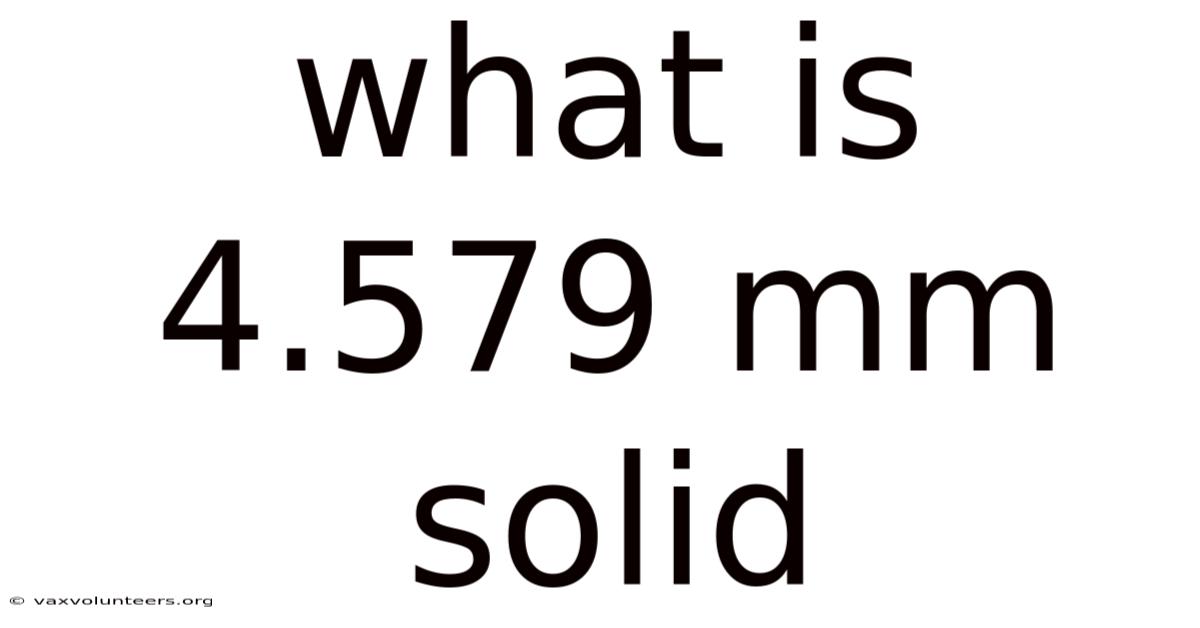 What Is 4.579 Mm Solid