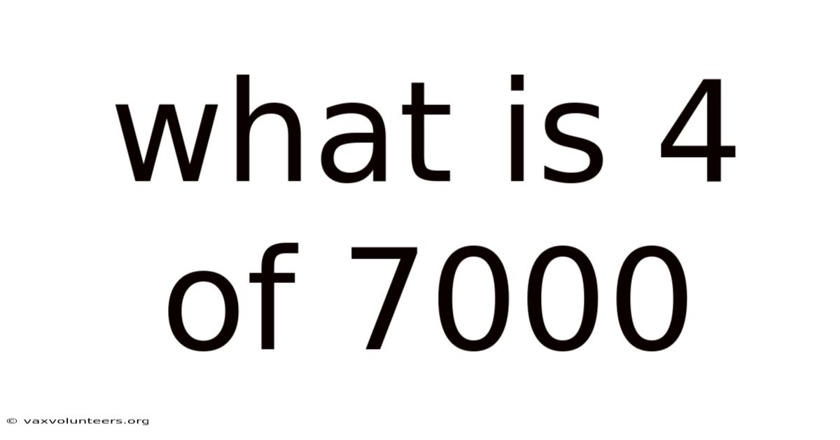 What Is 4 Of 7000