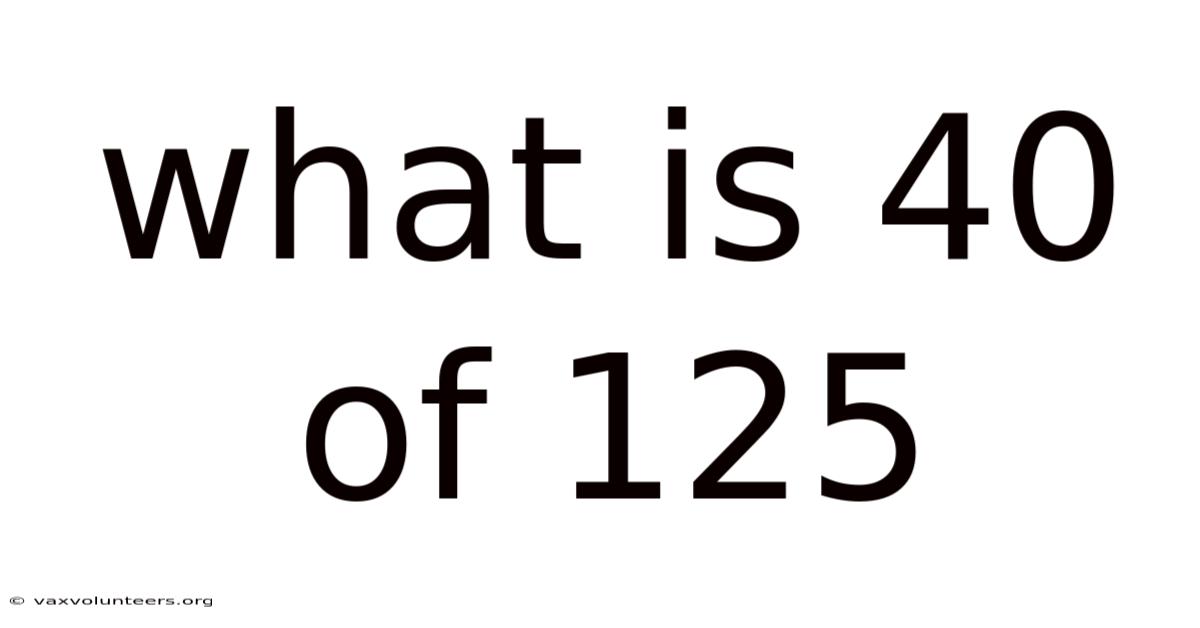 What Is 40 Of 125