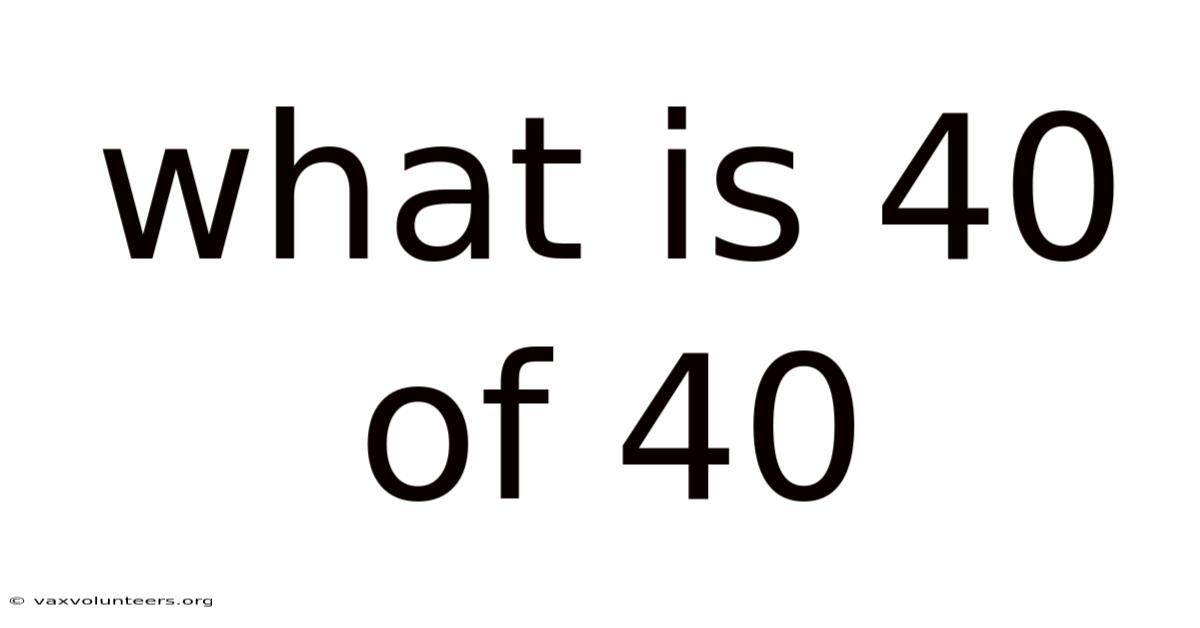 What Is 40 Of 40