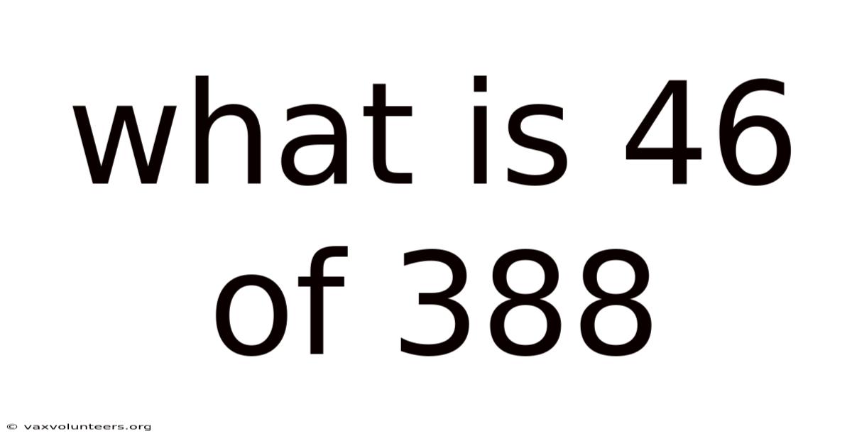 What Is 46 Of 388