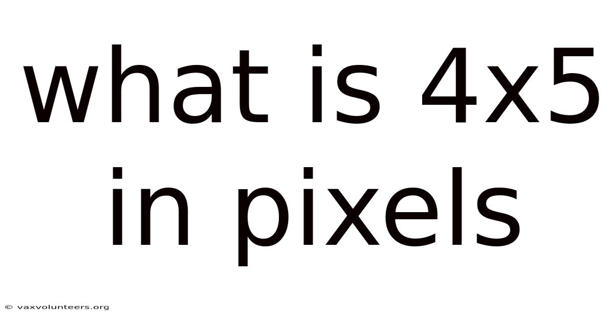 What Is 4x5 In Pixels
