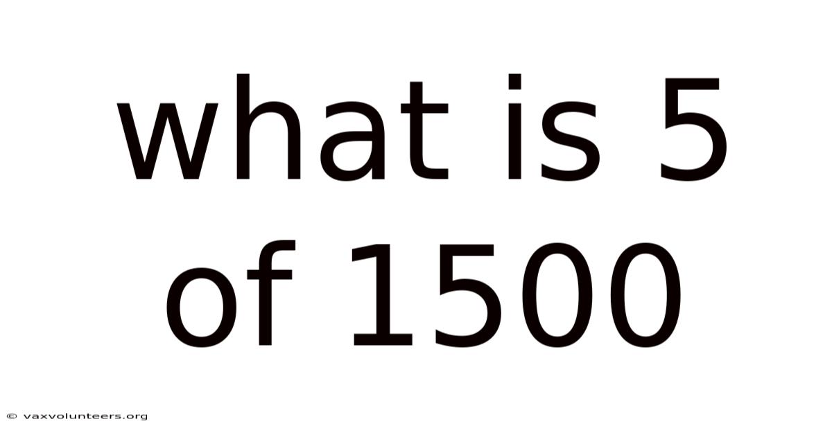 What Is 5 Of 1500