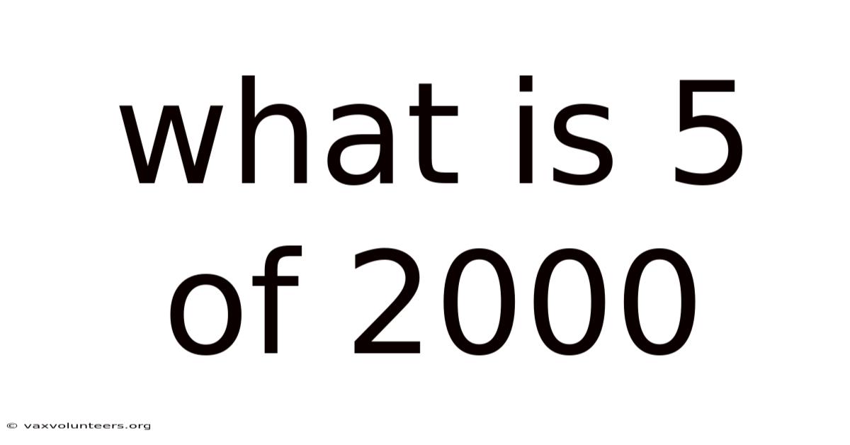 What Is 5 Of 2000
