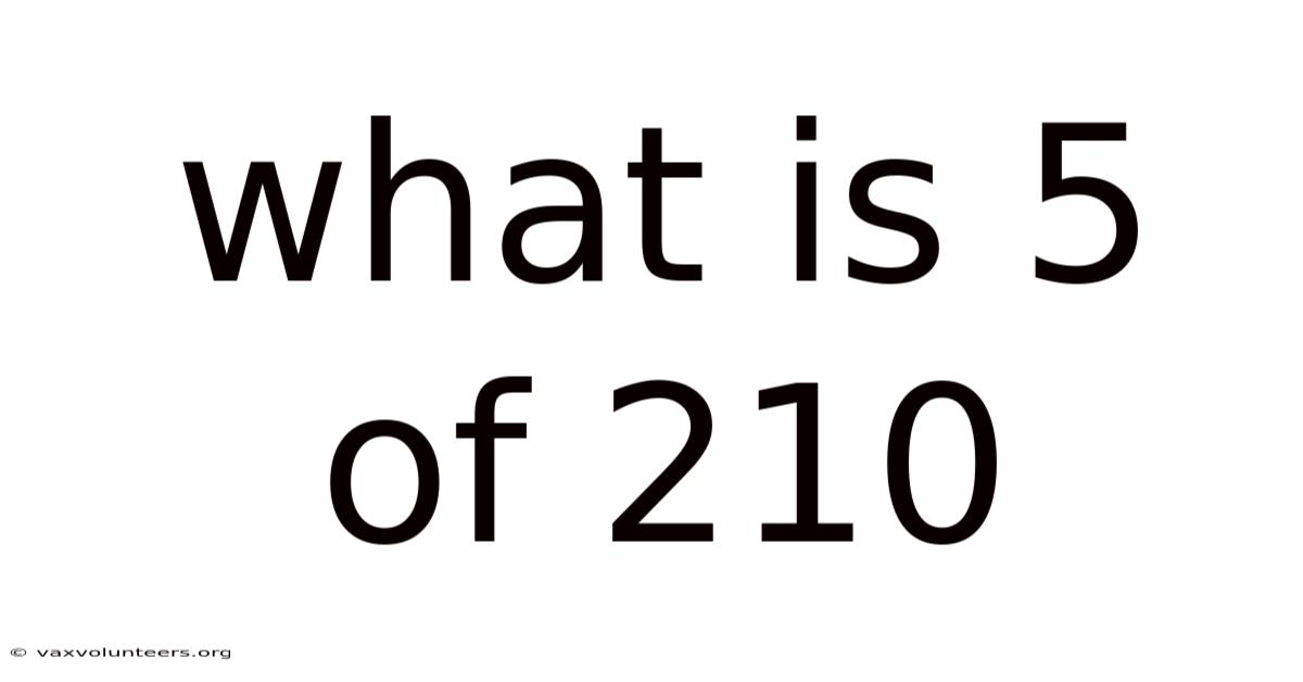 What Is 5 Of 210