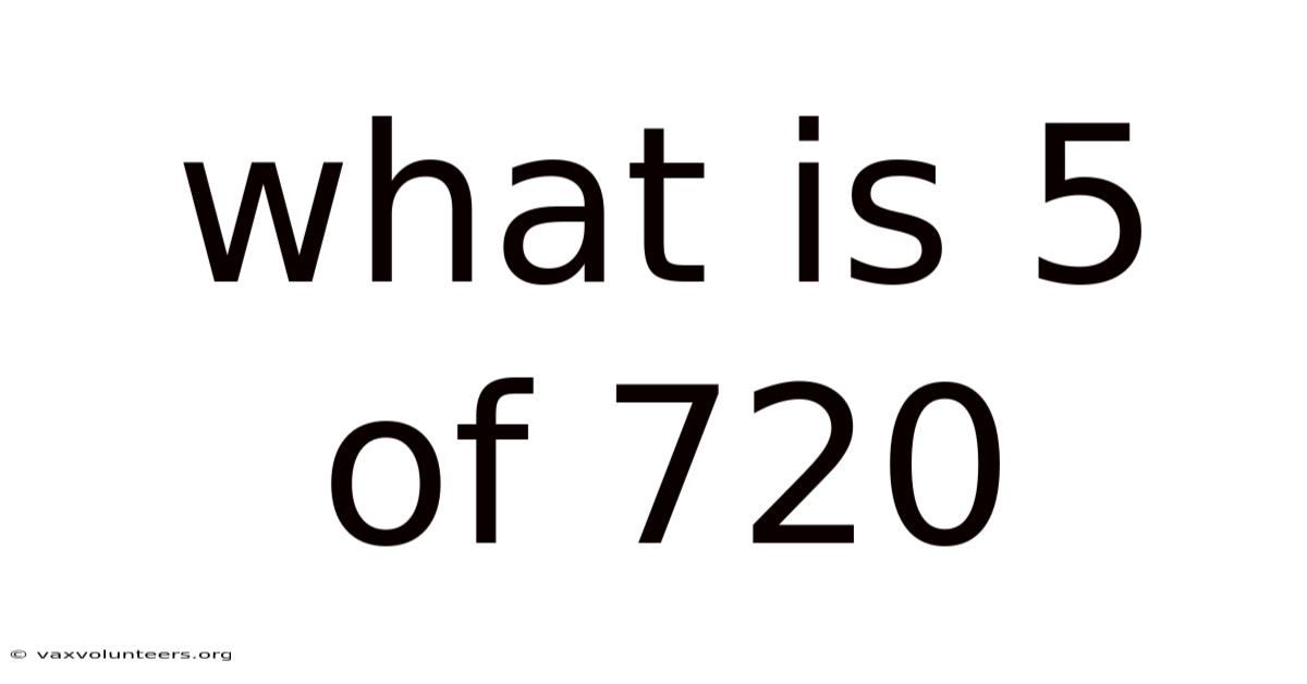 What Is 5 Of 720