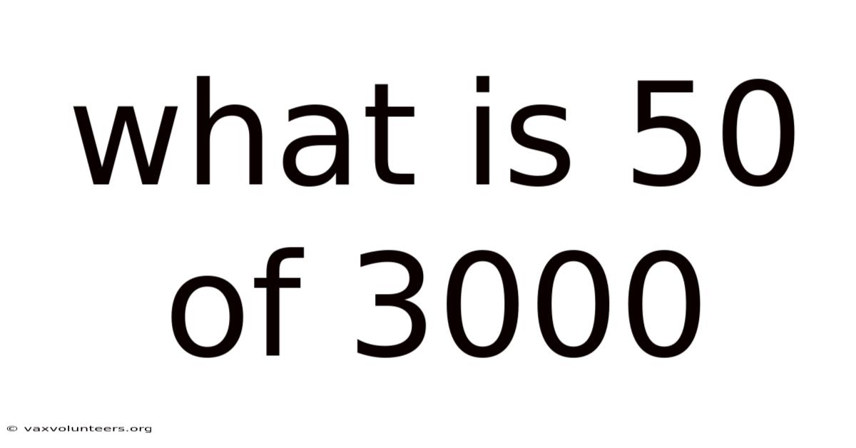 What Is 50 Of 3000