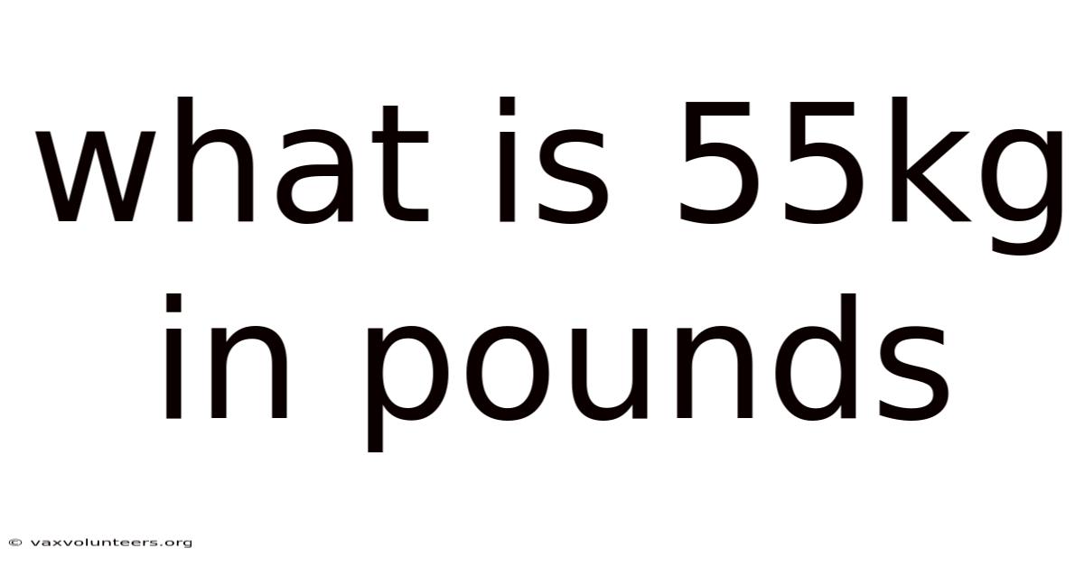 What Is 55kg In Pounds