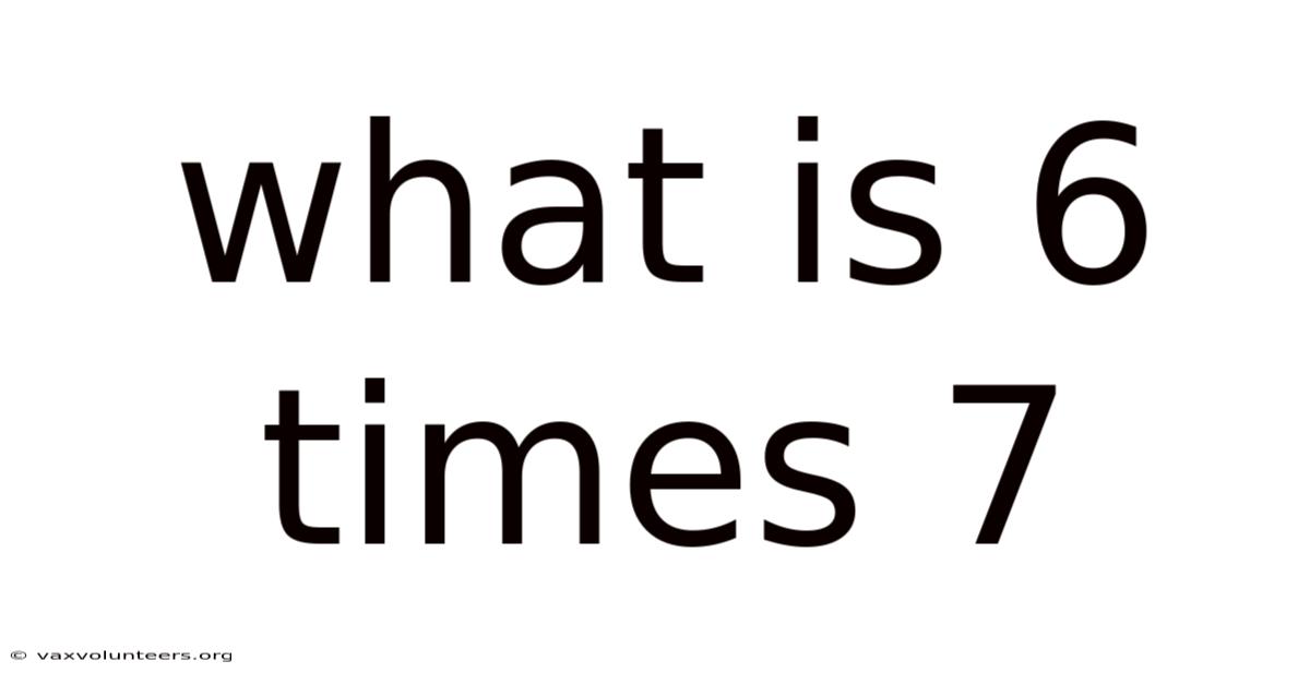 What Is 6 Times 7