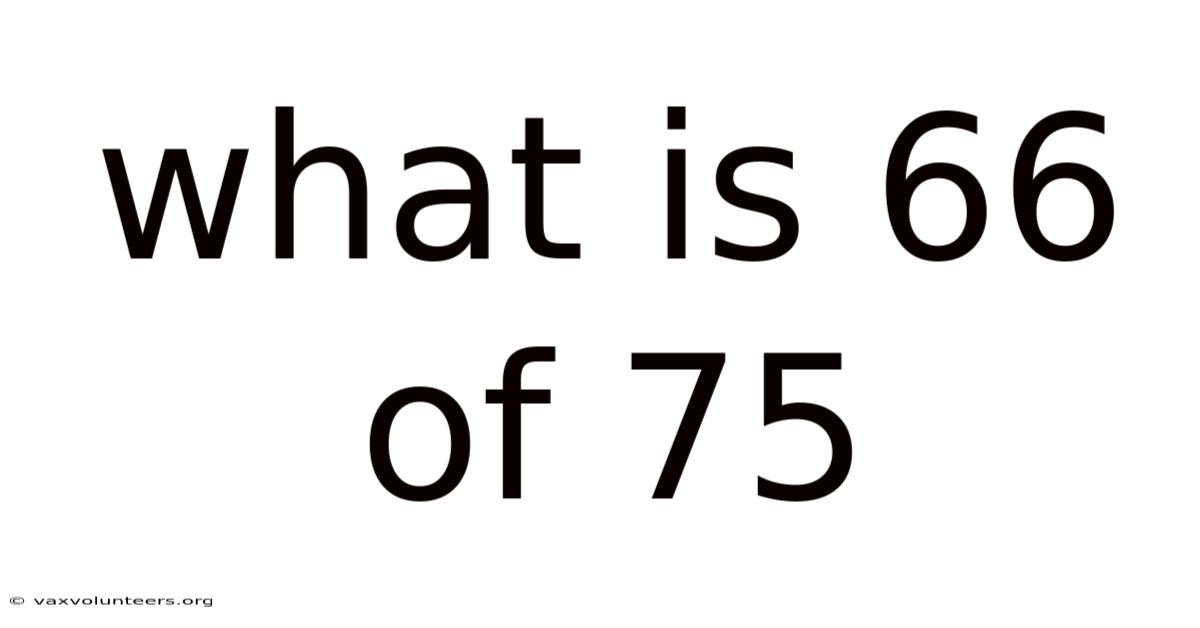 What Is 66 Of 75