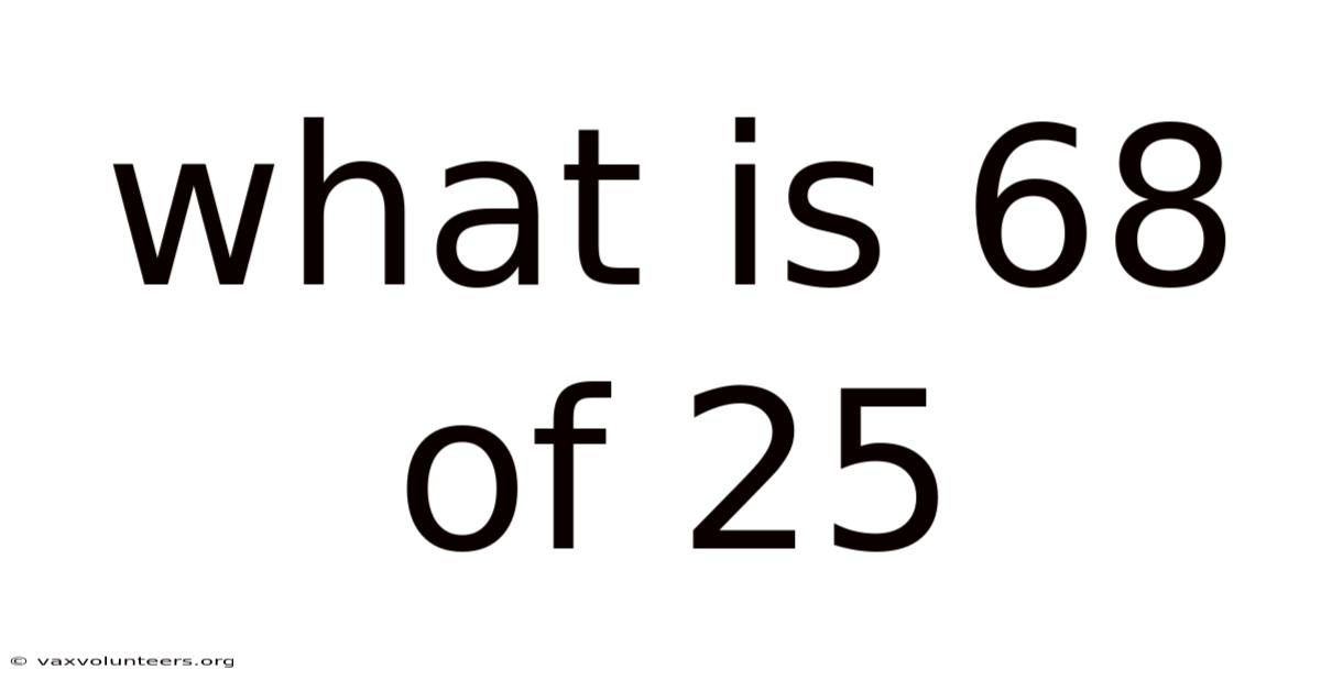 What Is 68 Of 25