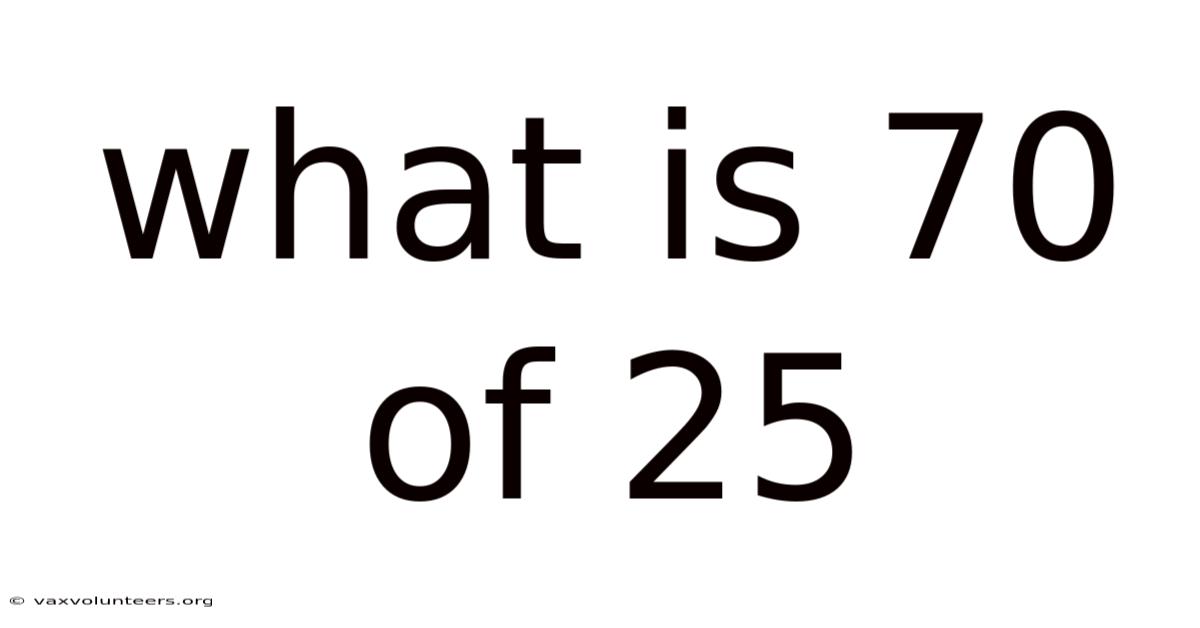 What Is 70 Of 25