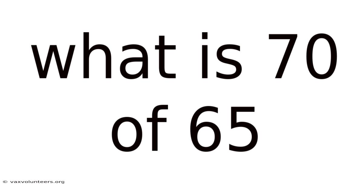 What Is 70 Of 65