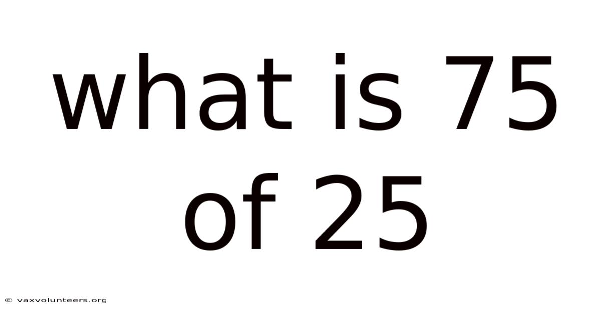 What Is 75 Of 25