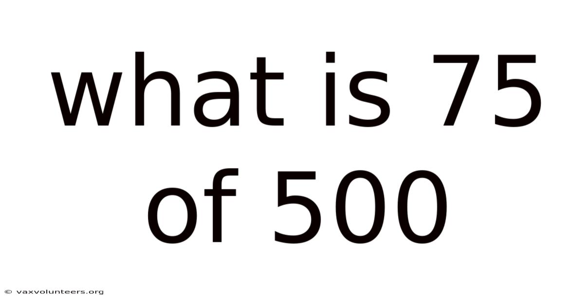 What Is 75 Of 500