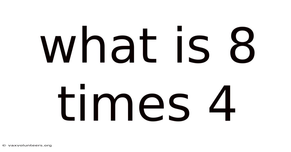 What Is 8 Times 4