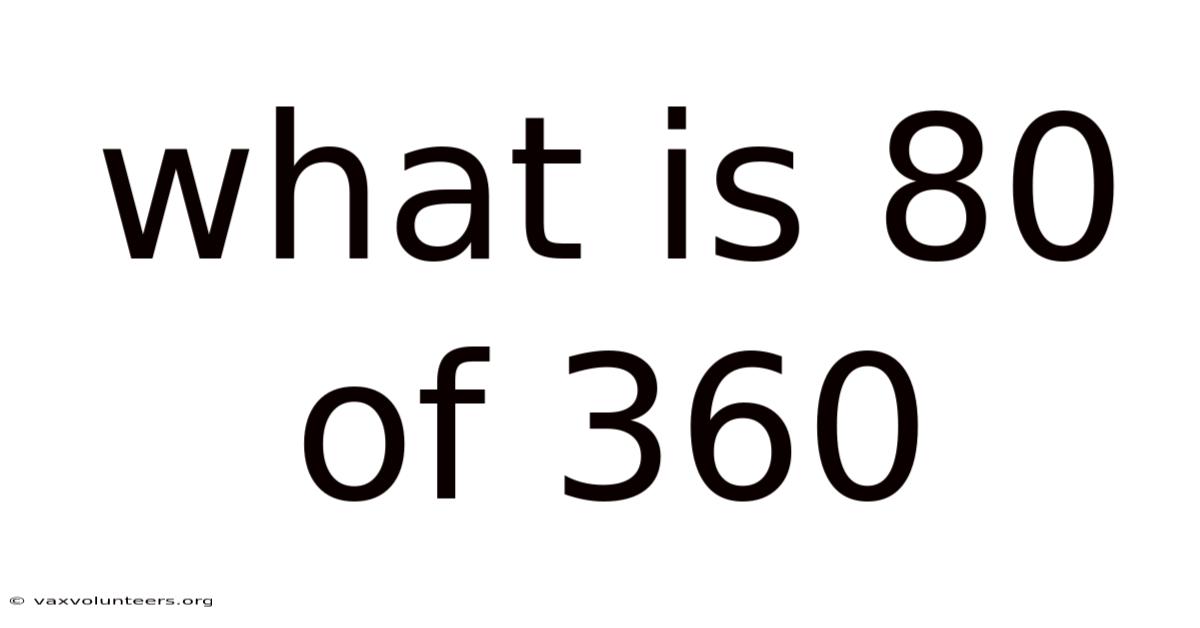 What Is 80 Of 360