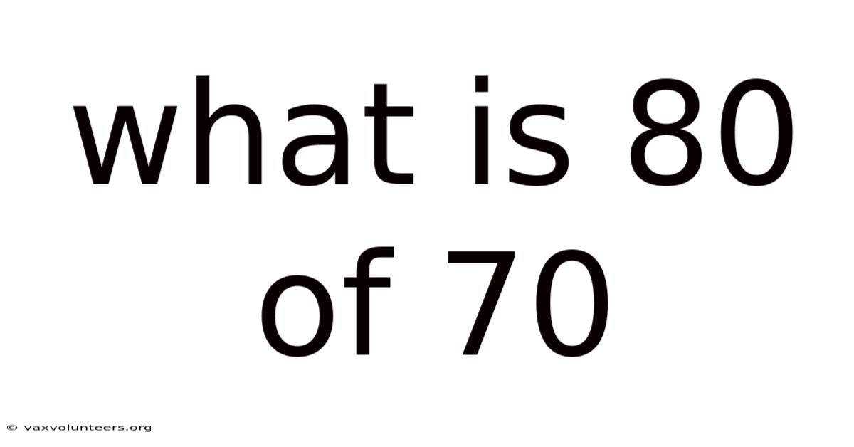 What Is 80 Of 70