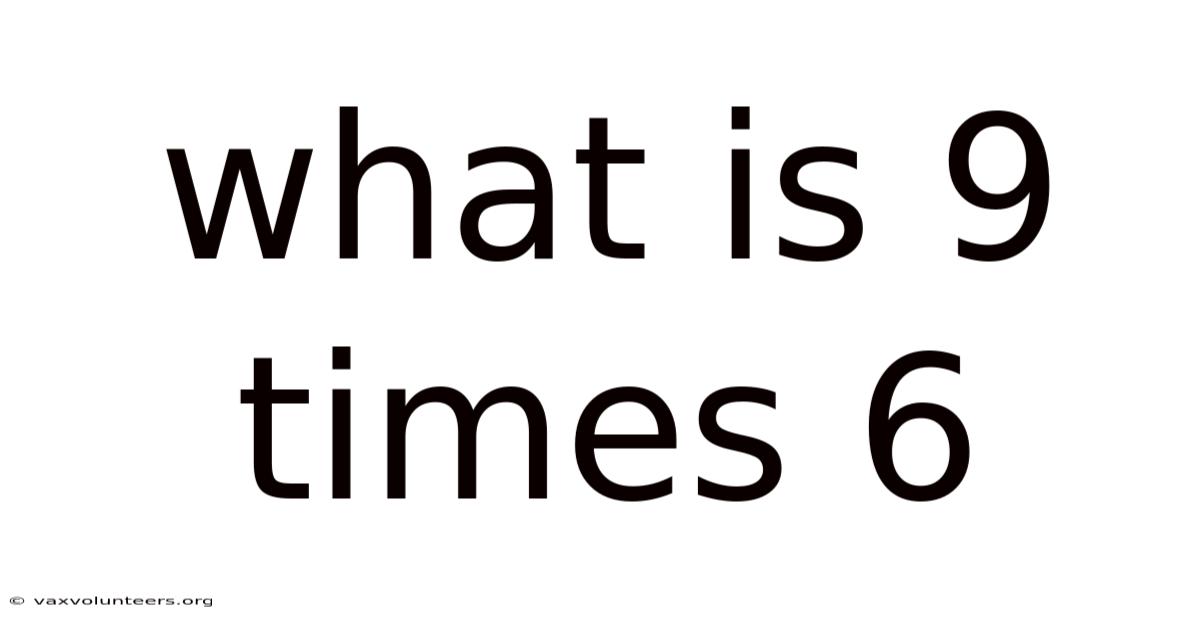 What Is 9 Times 6